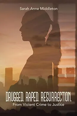 E-Book (epub) DRUGGED. RAPED. RESURRECTION. von Sarah Anne Middleton