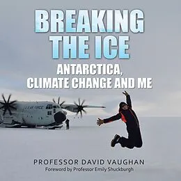 E-Book (epub) Breaking the Ice: Antarctica, climate change and me von David Vaughan