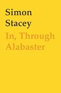 E-Book (epub) In, Through Alabaster von Simon Stacey