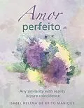 E-Book (epub) Amor perfeito von Isabel Helena de Brito Manique