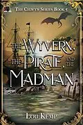 E-Book (epub) The Wyvern, the Pirate, and the Madman von Lou Kemp