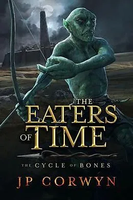 E-Book (epub) The Eaters of Time (The Cycle of Bones, #2) von Jp Corwyn