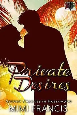 Private Desires (Second Chances in Hollywood, #4)