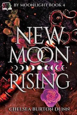 E-Book (epub) New Moon Rising (By Moonlight Series, #4) von Chelsea Burton Dunn