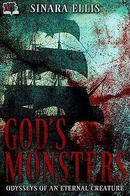 E-Book (epub) God's Monsters (Odysseys of an Eternal Creature, #1) von Sinara Ellis