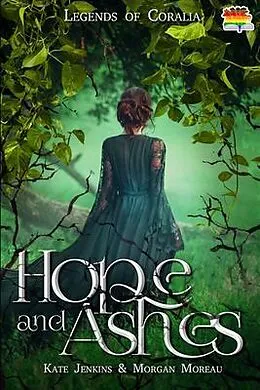 E-Book (epub) Hope and Ashes (Legends of Coralia, #3) von Kate Jenkins, Morgan Moreau