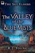 E-Book (epub) The Valley of the Blue Mists (The Sky Elders, #3) von R. J. Young