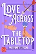 E-Book (epub) Love Across the Tabletop von Kait Disney-Leugers