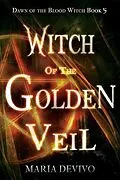 E-Book (epub) Witch of the Golden Veil (Dawn of the Blood Witch, #5) von Maria Devivo