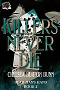 E-Book (epub) Killers Never Die (Dead Man's Hand Series, #2) von Chelsea Burton Dunn