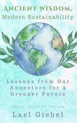 E-Book (epub) Ancient Wisdom, Modern Sustainability von Lael Giebel