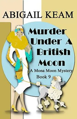 E-Book (epub) Murder Under A British Moon (A Mona Moon Mystery, #9) von Abigail Keam