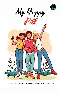 E-Book (epub) My Happy Pill (Anthology, #4) von Anwesha Banerjee