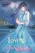 Kartonierter Einband (Kt) Love Unseen Beneath the Clear Night Sky von Nanigashi Shima, Raemz Raemz