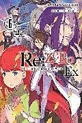 Kartonierter Einband Re:ZERO -Starting Life in Another World- Ex, Vol. 6 (light novel) von Kevin Steinbach, Otsuka Shinichirou, Nagatsuki Tappei