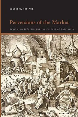ePUB Perversions of the Market von Eugene W. Holland