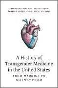 Couverture cartonnée A History of Transgender Medicine in the United States de 