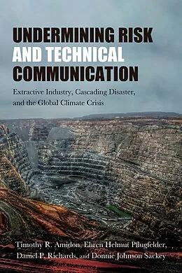 E-Book (epub) Undermining Risk and Technical Communication von Timothy R. Amidon, Ehren Helmut Pflugfelder, Daniel P. Richards