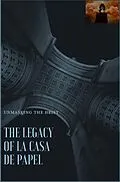 E-Book (epub) The Legacy of La Casa de Papel_ Unmasking the Heist von Ahmed Mahmoud