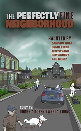 E-Book (epub) The Perfectly Fine Neighborhood von Kayleigh Dobbs, Stephen Kozeniewski, Wile E. Young