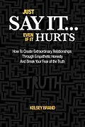 E-Book (epub) Just Say It... Even If It Hurts von Bryan Wright, Kelsey Brand