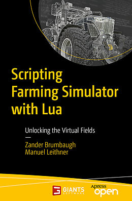 Couverture cartonnée Scripting Farming Simulator with Lua de Manuel Leithner, Zander Brumbaugh