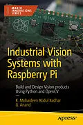 E-Book (pdf) Industrial Vision Systems with Raspberry Pi von K. Mohaideen Abdul Kadhar, G. Anand
