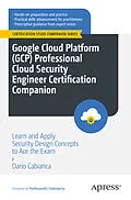 E-Book (pdf) Google Cloud Platform (GCP) Professional Cloud Security Engineer Certification Companion von Dario Cabianca