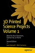 E-Book (pdf) 3D Printed Science Projects Volume 1 von Joan Horvath, Rich Cameron