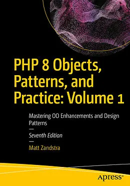 E-Book (pdf) PHP 8 Objects, Patterns, and Practice: Volume 1 von Matt Zandstra