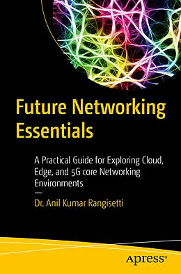 E-Book (pdf) Future Networking Essentials von Anil Kumar Rangisetti