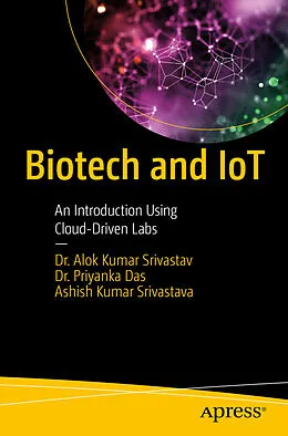 E-Book (pdf) Biotech and IoT von Alok Kumar Srivastav, Priyanka Das, Ashish Kumar Srivastava