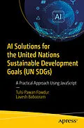E-Book (pdf) AI Solutions for the United Nations Sustainable Development Goals (UN SDGs) von Tulsi Pawan Fowdur, Lavesh Babooram