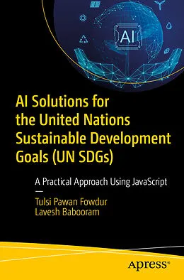 E-Book (pdf) AI Solutions for the United Nations Sustainable Development Goals (UN SDGs) von Tulsi Pawan Fowdur, Lavesh Babooram