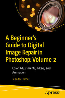 E-Book (pdf) A Beginner's Guide to Digital Image Repair in Photoshop: Volume 2 von Jennifer Harder