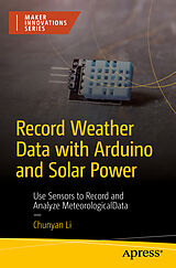 Couverture cartonnée Record Weather Data with Arduino and Solar Power de Chunyan Li