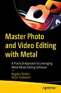 E-Book (pdf) Master Photo and Video Editing with Metal von Bogdan Redkin, Victor Yaskevich
