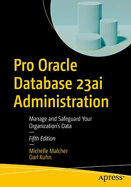 E-Book (pdf) Pro Oracle Database 23ai Administration von Michelle Malcher, Darl Kuhn