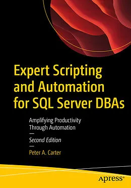 E-Book (pdf) Expert Scripting and Automation for SQL Server DBAs von Peter A. Carter