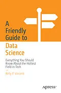 E-Book (pdf) A Friendly Guide to Data Science von Kelly P. Vincent