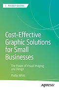 E-Book (pdf) Cost-Effective Graphic Solutions for Small Businesses von Phillip Whitt