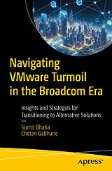 E-Book (pdf) Navigating VMware Turmoil in the Broadcom Era von Sumit Bhatia, Chetan Gabhane