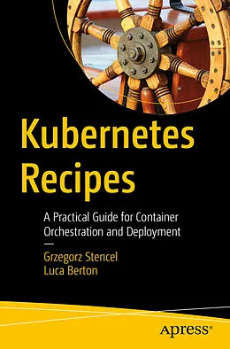 E-Book (pdf) Kubernetes Recipes von Grzegorz Stencel, Luca Berton