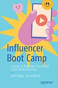 E-Book (pdf) Influencer Boot Camp von John Biggs, Jessa Moore