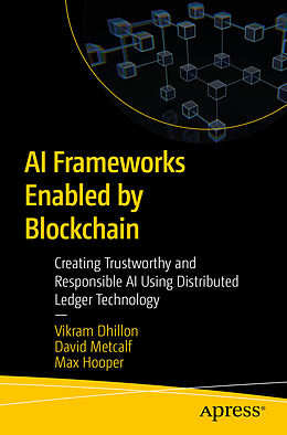 Kartonierter Einband AI Frameworks Enabled by Blockchain von Vikram Dhillon, David Metcalf, Max Hooper