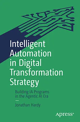 E-Book (pdf) Intelligent Automation in Digital Transformation Strategy von Jonathan Hardy