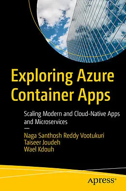 E-Book (pdf) Exploring Azure Container Apps von Naga Santhosh Reddy Vootukuri, Taiseer Joudeh, Wael Kdouh