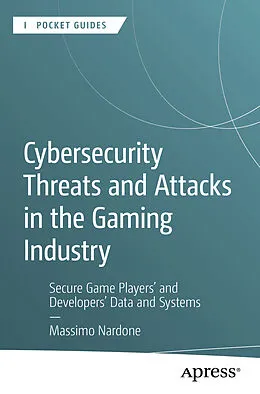 E-Book (pdf) Cybersecurity Threats and Attacks in the Gaming Industry von Massimo Nardone