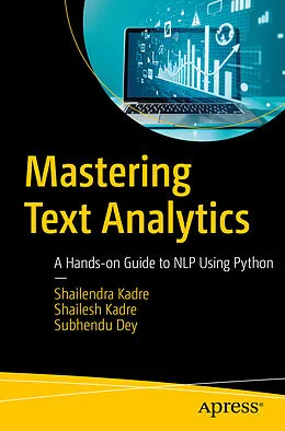 E-Book (pdf) Mastering Text Analytics von Shailendra Kadre, Shailesh Kadre, Subhendu Dey