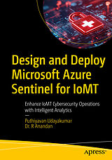 Kartonierter Einband Design and Deploy Microsoft Azure Sentinel for IoMT von Puthiyavan Udayakumar, Dr. R Anandan